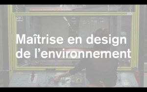 La maîtrise en design de l&rsquo;environnement à l&rsquo;École de design de l&rsquo;UQAM