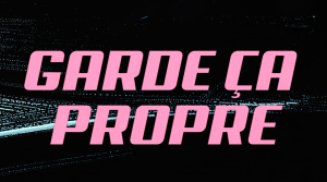 Garde ça propre