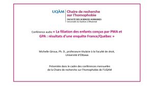 Conférence: «La filiation des enfants conçus par PMA et GPA: résultats d’une enquête France/Québec»