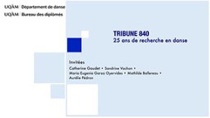 Tribune 840 : 25 ans de recherche en danse à l’UQAM – Capsule no.2